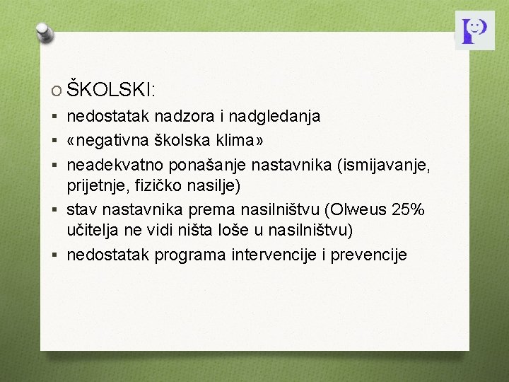 O ŠKOLSKI: § nedostatak nadzora i nadgledanja § «negativna školska klima» § neadekvatno ponašanje