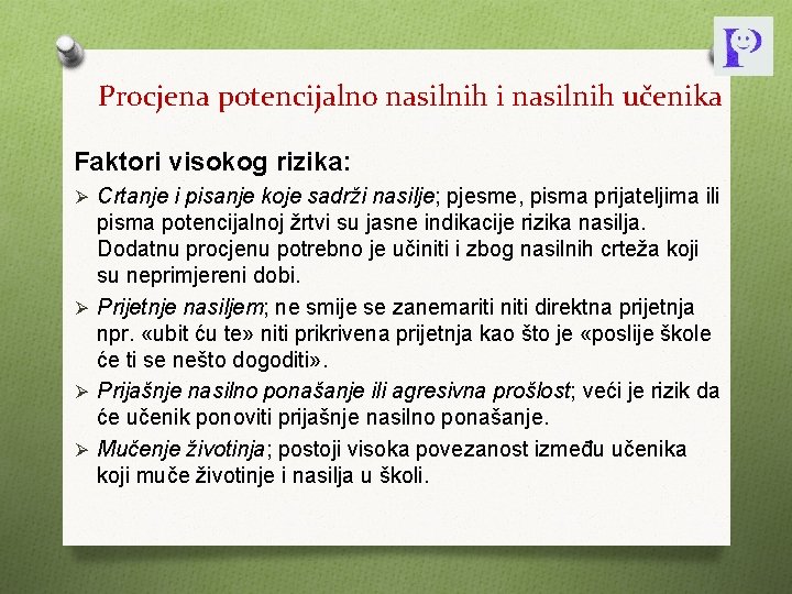 Procjena potencijalno nasilnih i nasilnih učenika Faktori visokog rizika: Ø Crtanje i pisanje koje