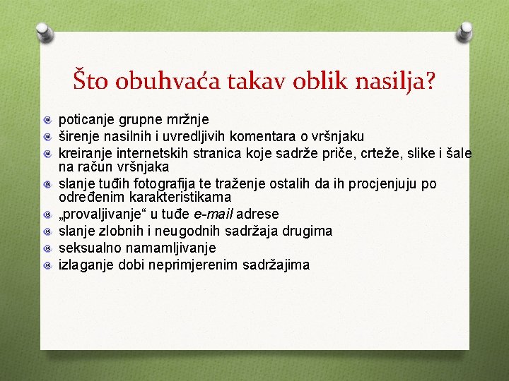 Što obuhvaća takav oblik nasilja? poticanje grupne mržnje širenje nasilnih i uvredljivih komentara o