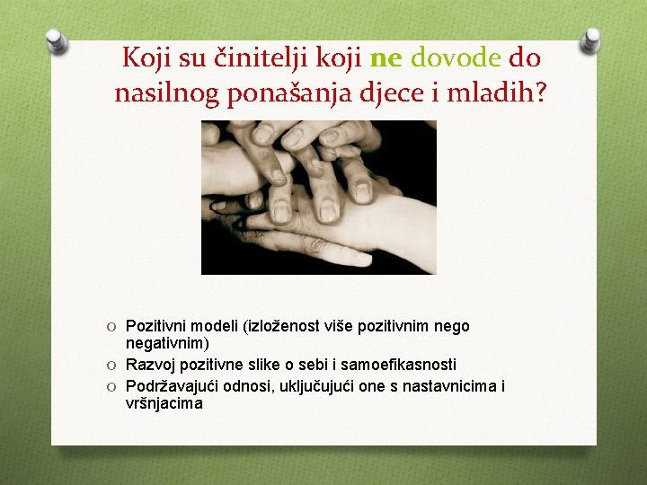 Koji su činitelji koji ne dovode do nasilnog ponašanja djece i mladih? O Pozitivni