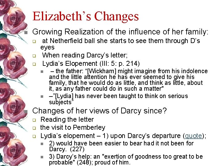 Elizabeth’s Changes n Growing Realization of the influence of her family: q q q