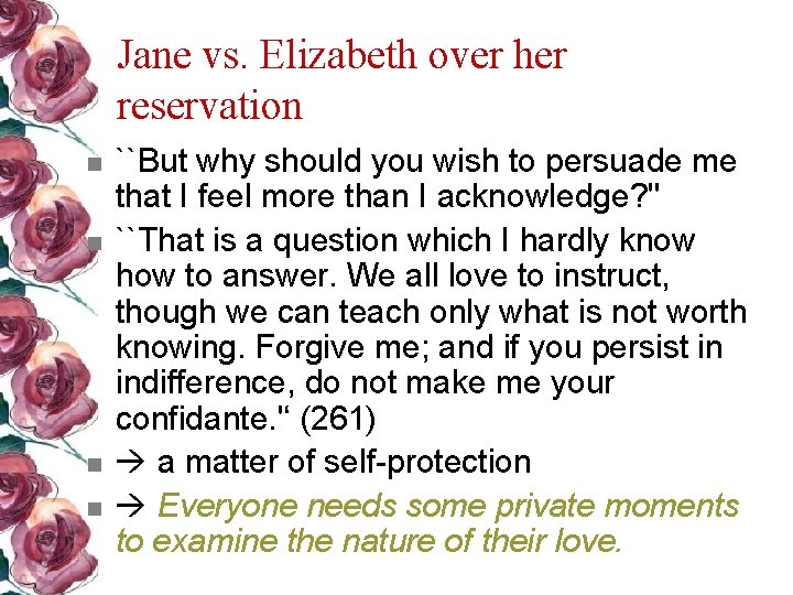 Jane vs. Elizabeth over her reservation n n ``But why should you wish to