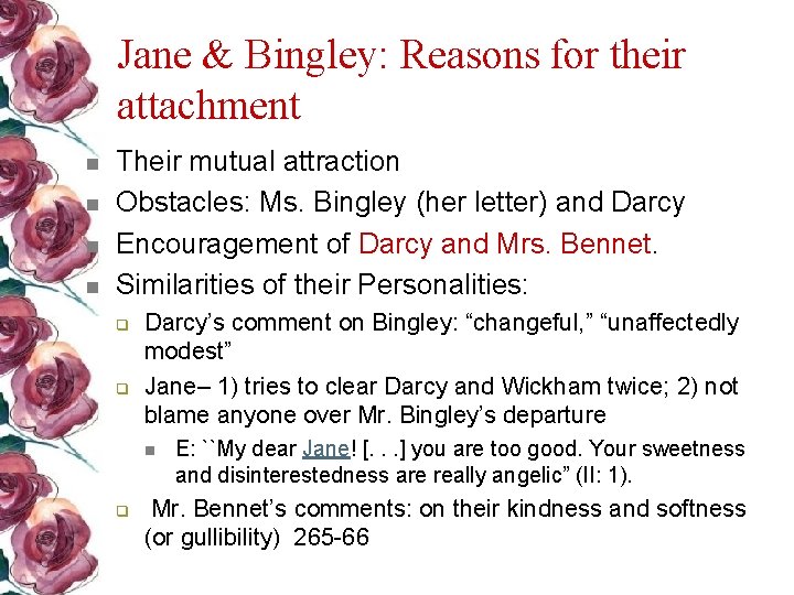 Jane & Bingley: Reasons for their attachment n n Their mutual attraction Obstacles: Ms.