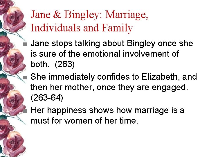 Jane & Bingley: Marriage, Individuals and Family n n n Jane stops talking about
