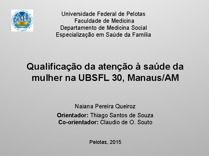 Universidade Federal de Pelotas Faculdade de Medicina Departamento de Medicina Social Especialização em Saúde