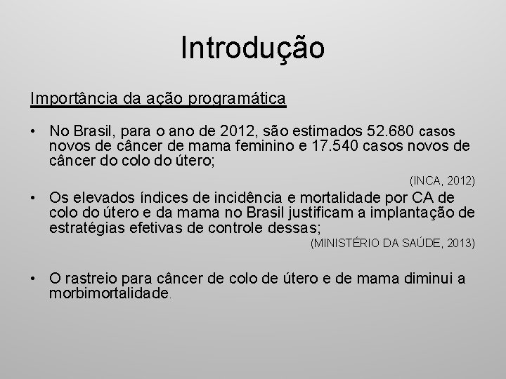 Introdução Importância da ação programática • No Brasil, para o ano de 2012, são