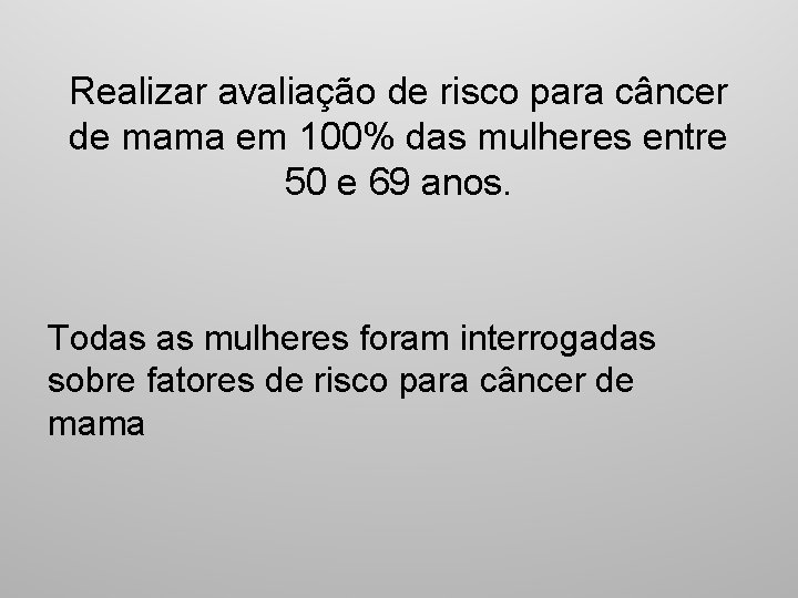 Realizar avaliação de risco para câncer de mama em 100% das mulheres entre 50