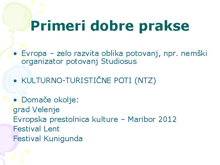 Primeri dobre prakse • Evropa – zelo razvita oblika potovanj, npr. nemški organizator potovanj