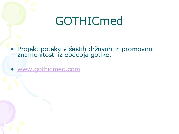 GOTHICmed • Projekt poteka v šestih državah in promovira znamenitosti iz obdobja gotike. •