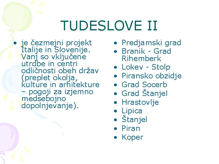 TUDESLOVE II • je čezmejni projekt Italije in Slovenije. Vanj so vključene utrdbe in