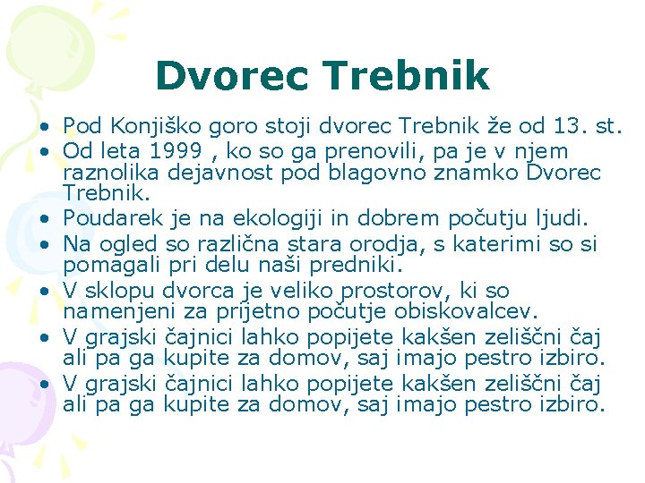 Dvorec Trebnik • Pod Konjiško goro stoji dvorec Trebnik že od 13. st. •