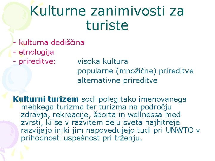 Kulturne zanimivosti za turiste - kulturna dediščina - etnologija - prireditve: visoka kultura popularne