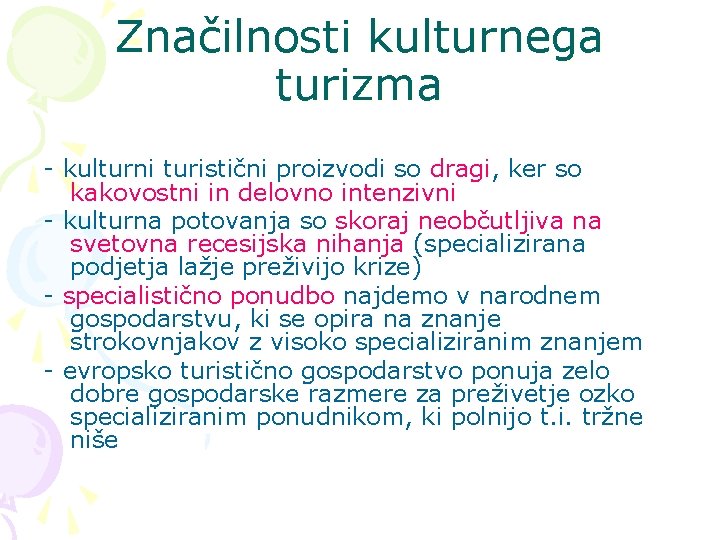 Značilnosti kulturnega turizma - kulturni turistični proizvodi so dragi, ker so kakovostni in delovno