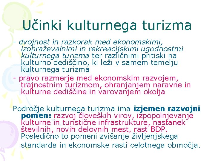 Učinki kulturnega turizma - dvojnost in razkorak med ekonomskimi, izobraževalnimi in rekreacijskimi ugodnostmi kulturnega