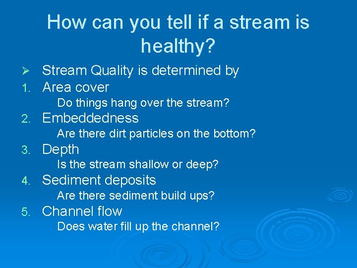 How can you tell if a stream is healthy? Ø 1. Stream Quality is