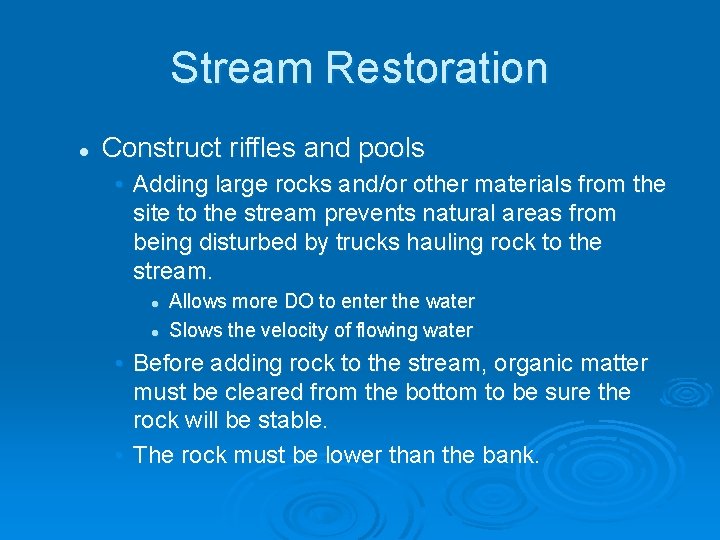 Stream Restoration l Construct riffles and pools • Adding large rocks and/or other materials