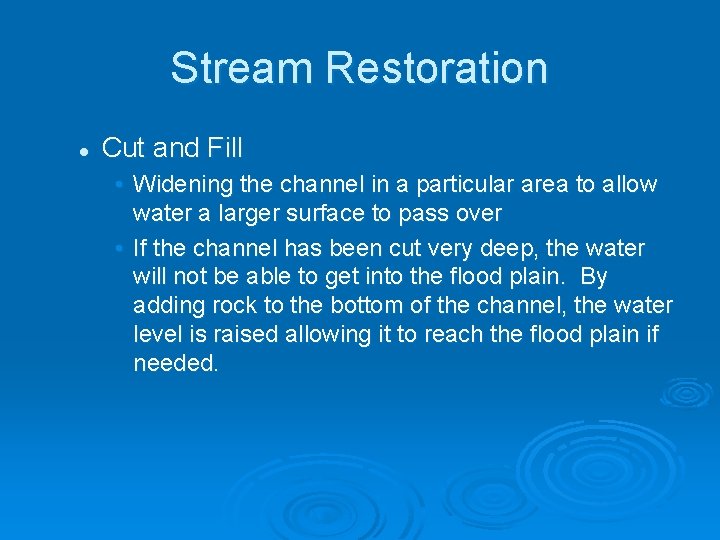 Stream Restoration l Cut and Fill • Widening the channel in a particular area