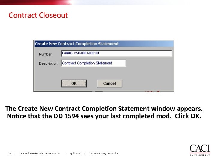 Contract Closeout The Create New Contract Completion Statement window appears. Notice that the DD