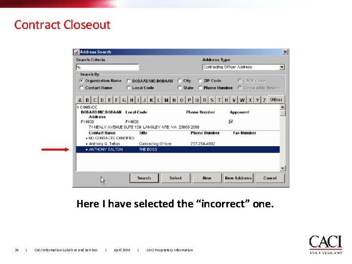 Contract Closeout Here I have selected the “incorrect” one. 24 | CACI Information Solutions