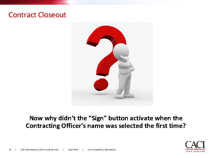 Contract Closeout Now why didn’t the “Sign” button activate when the Contracting Officer’s name