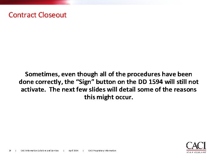 Contract Closeout Sometimes, even though all of the procedures have been done correctly, the