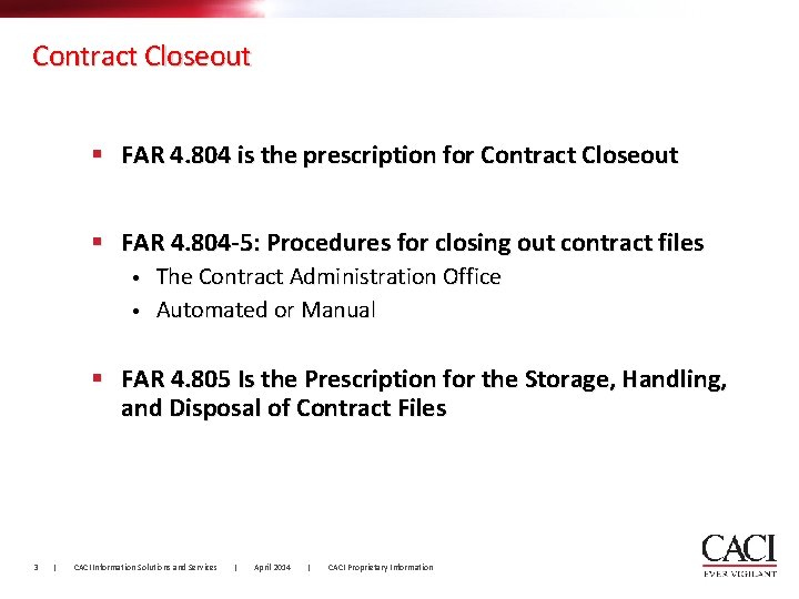 Contract Closeout § FAR 4. 804 is the prescription for Contract Closeout § FAR