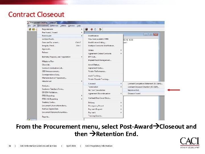 Contract Closeout From the Procurement menu, select Post-Award Closeout and then Retention End. 36