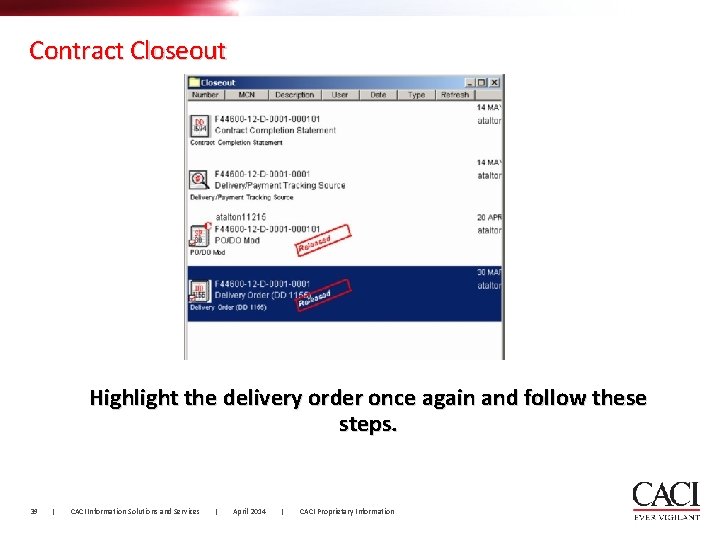 Contract Closeout Highlight the delivery order once again and follow these steps. 39 |