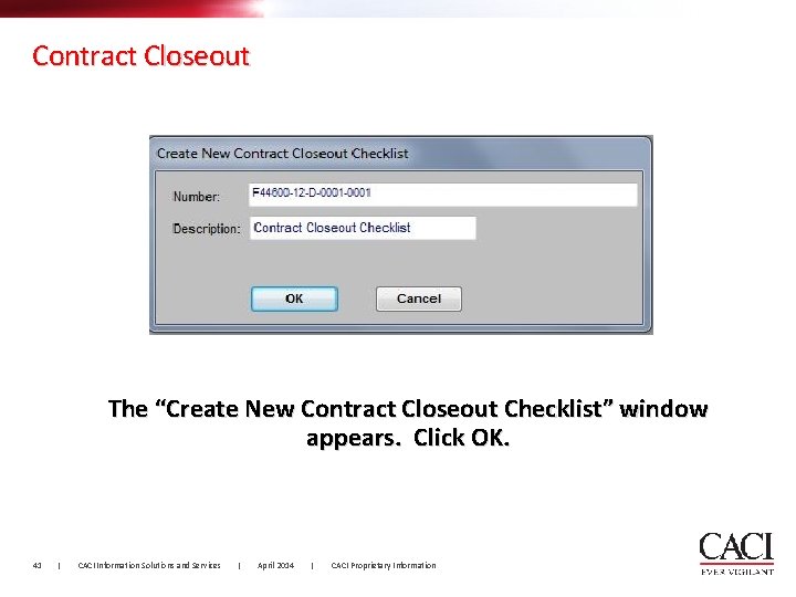 Contract Closeout The “Create New Contract Closeout Checklist” window appears. Click OK. 41 |