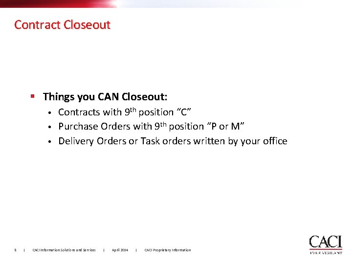 Contract Closeout § Things you CAN Closeout: • • • 5 | Contracts with