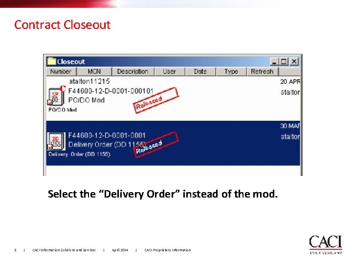 Contract Closeout Select the “Delivery Order” instead of the mod. 8 | CACI Information