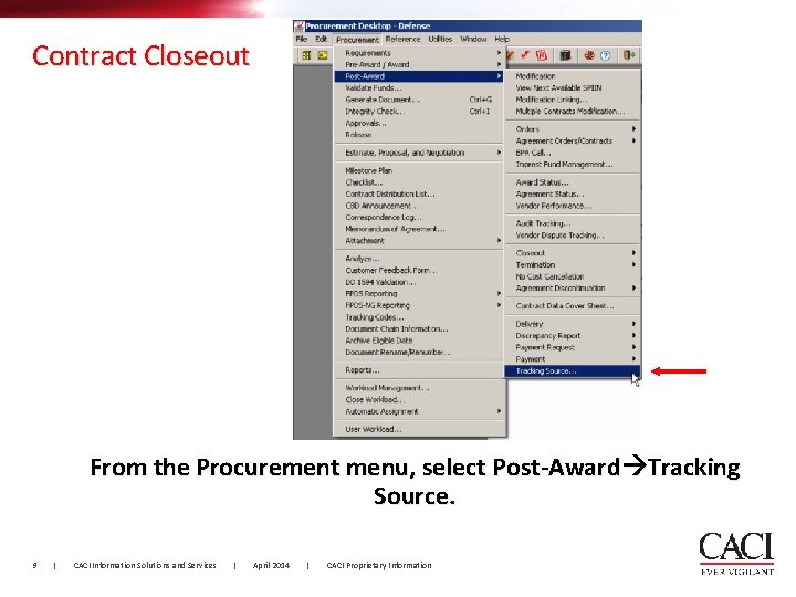 Contract Closeout From the Procurement menu, select Post-Award Tracking Source. 9 | CACI Information