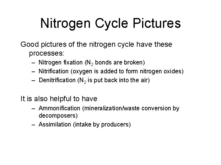 Nitrogen Cycle Pictures Good pictures of the nitrogen cycle have these processes: – Nitrogen