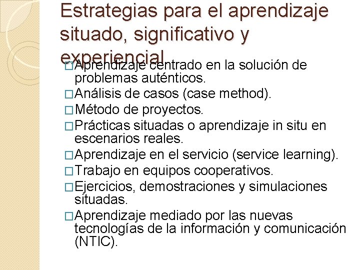 Estrategias para el aprendizaje situado, significativo y experiencial. �Aprendizaje centrado en la solución de