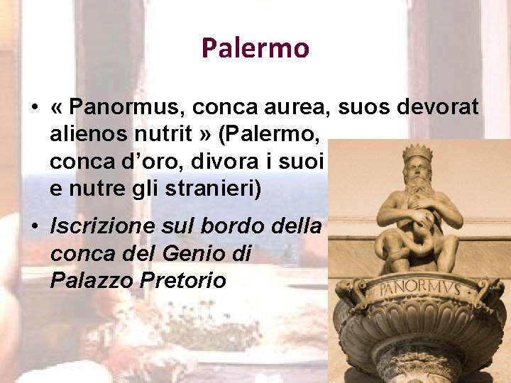 Palermo • « Panormus, conca aurea, suos devorat alienos nutrit » (Palermo, conca d’oro,