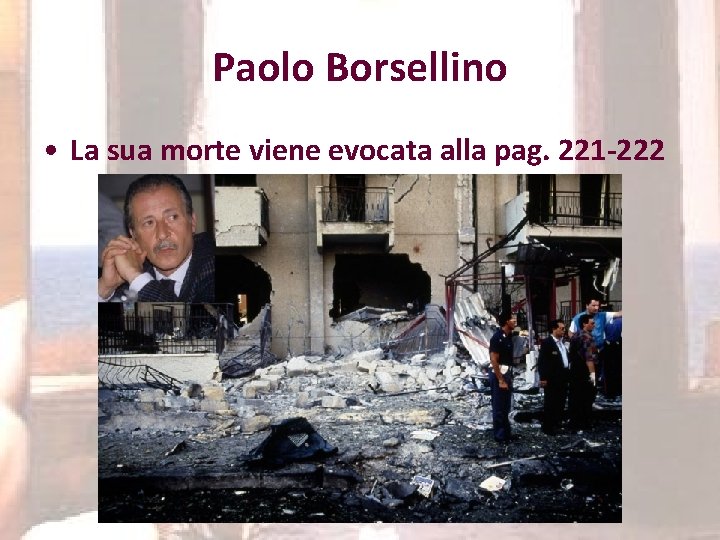 Paolo Borsellino • La sua morte viene evocata alla pag. 221 -222 