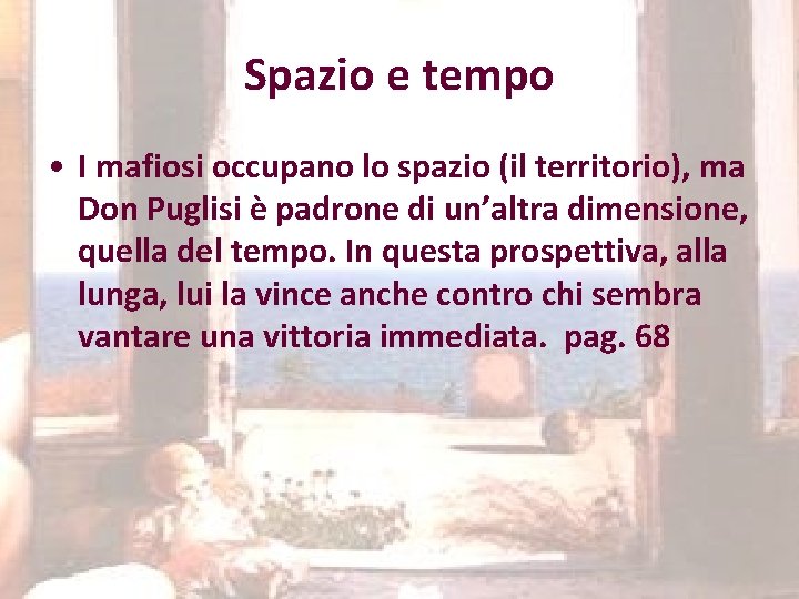 Spazio e tempo • I mafiosi occupano lo spazio (il territorio), ma Don Puglisi