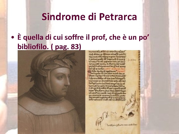 Sindrome di Petrarca • È quella di cui soffre il prof, che è un