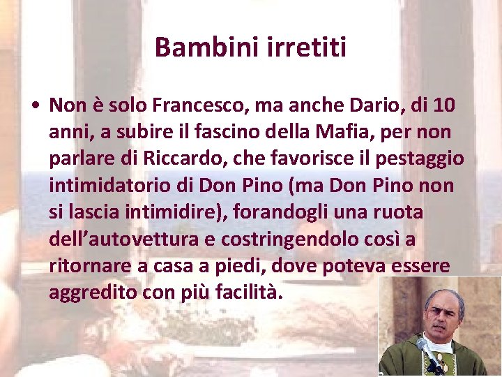 Bambini irretiti • Non è solo Francesco, ma anche Dario, di 10 anni, a