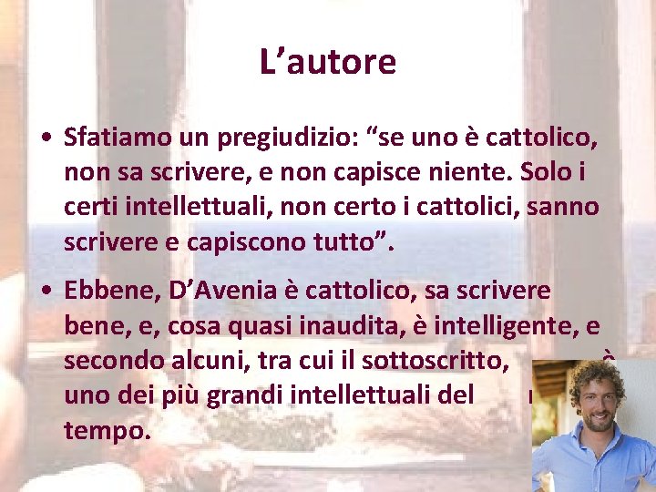 L’autore • Sfatiamo un pregiudizio: “se uno è cattolico, non sa scrivere, e non