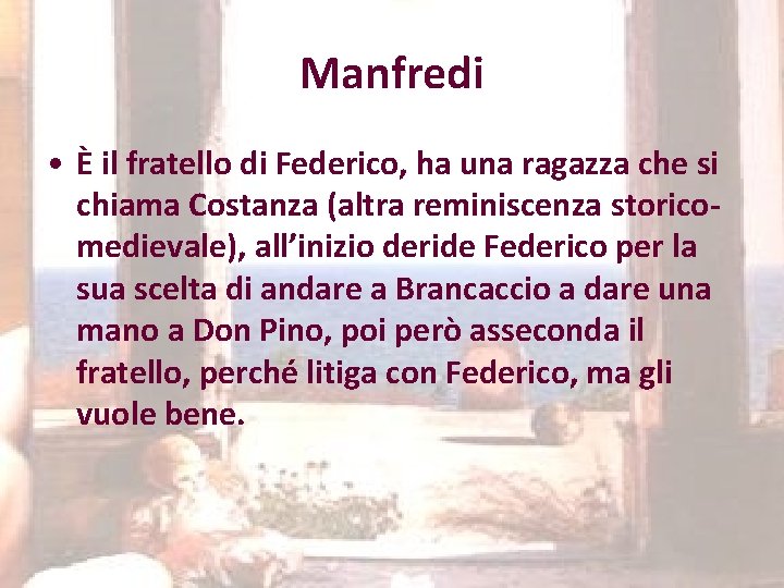 Manfredi • È il fratello di Federico, ha una ragazza che si chiama Costanza