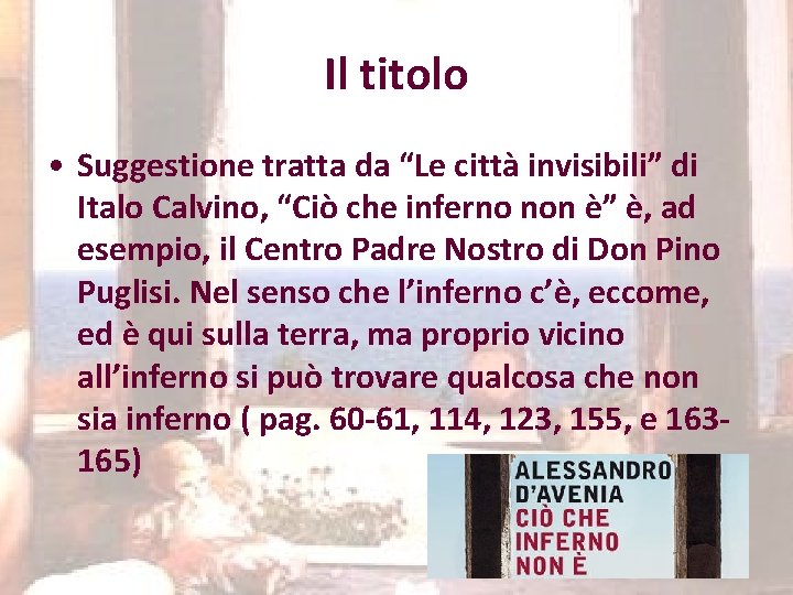 Il titolo • Suggestione tratta da “Le città invisibili” di Italo Calvino, “Ciò che