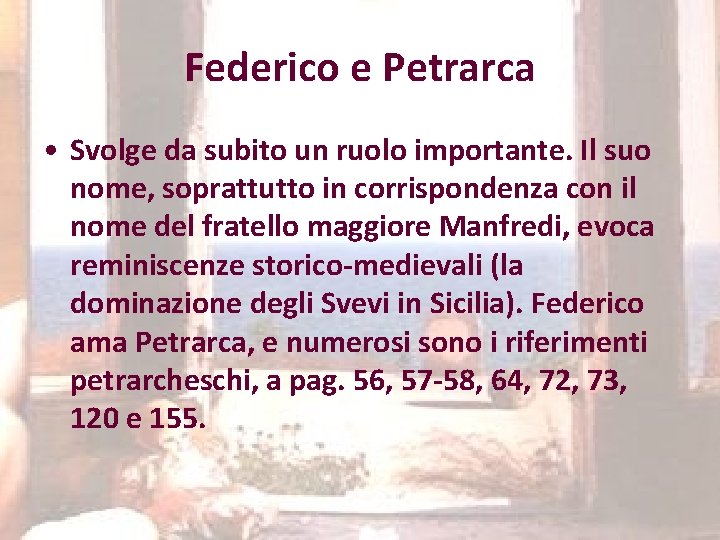 Federico e Petrarca • Svolge da subito un ruolo importante. Il suo nome, soprattutto