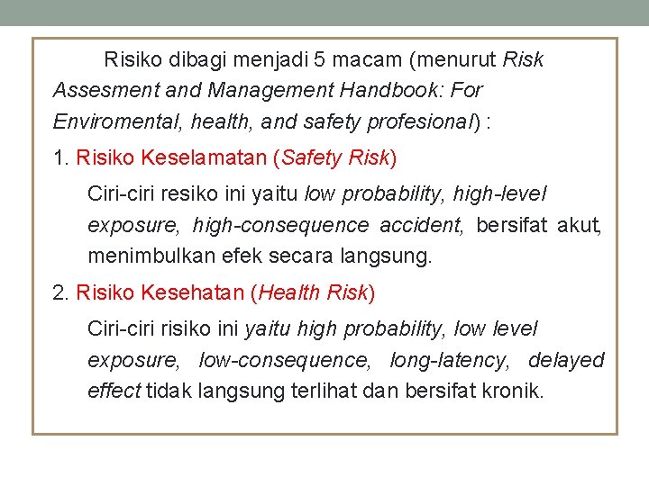 Risiko dibagi menjadi 5 macam (menurut Risk Assesment and Management Handbook: For Enviromental, health,