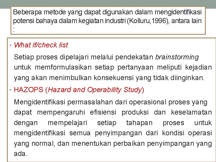 Beberapa metode yang dapat digunakan dalam mengidentifikasi potensi bahaya dalam kegiatan industri (Kolluru, 1996),