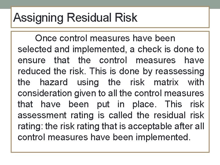 Assigning Residual Risk Once control measures have been selected and implemented, a check is