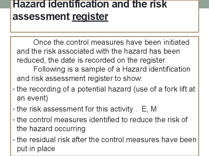 Hazard identification and the risk assessment register Once the control measures have been initiated