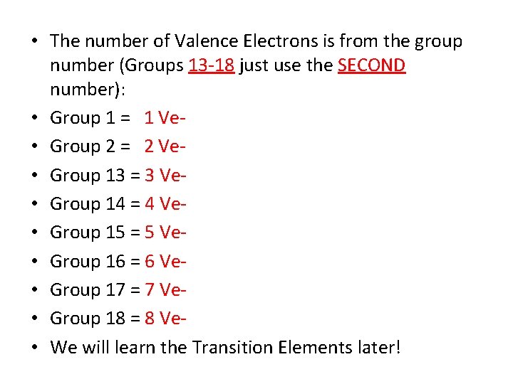  • The number of Valence Electrons is from the group number (Groups 13