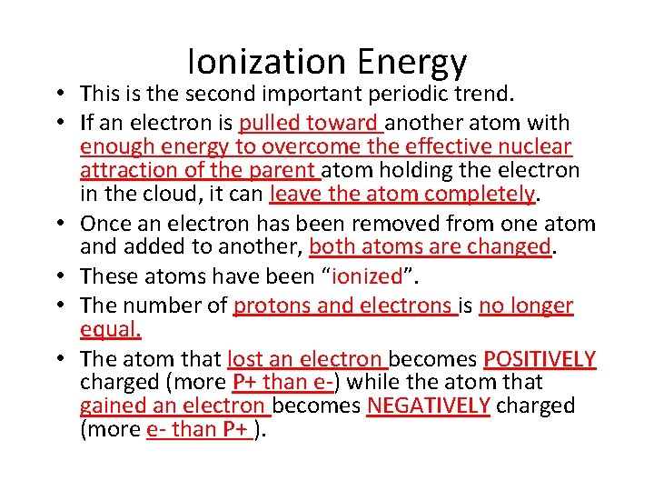 Ionization Energy • This is the second important periodic trend. • If an electron