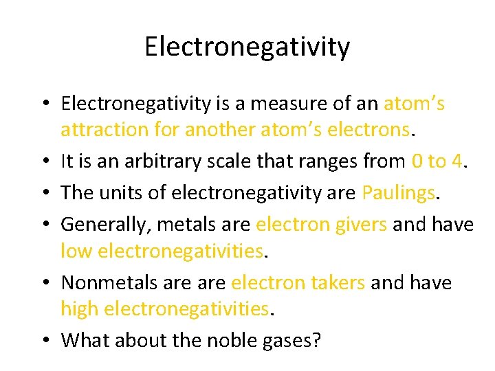 Electronegativity • Electronegativity is a measure of an atom’s attraction for another atom’s electrons.